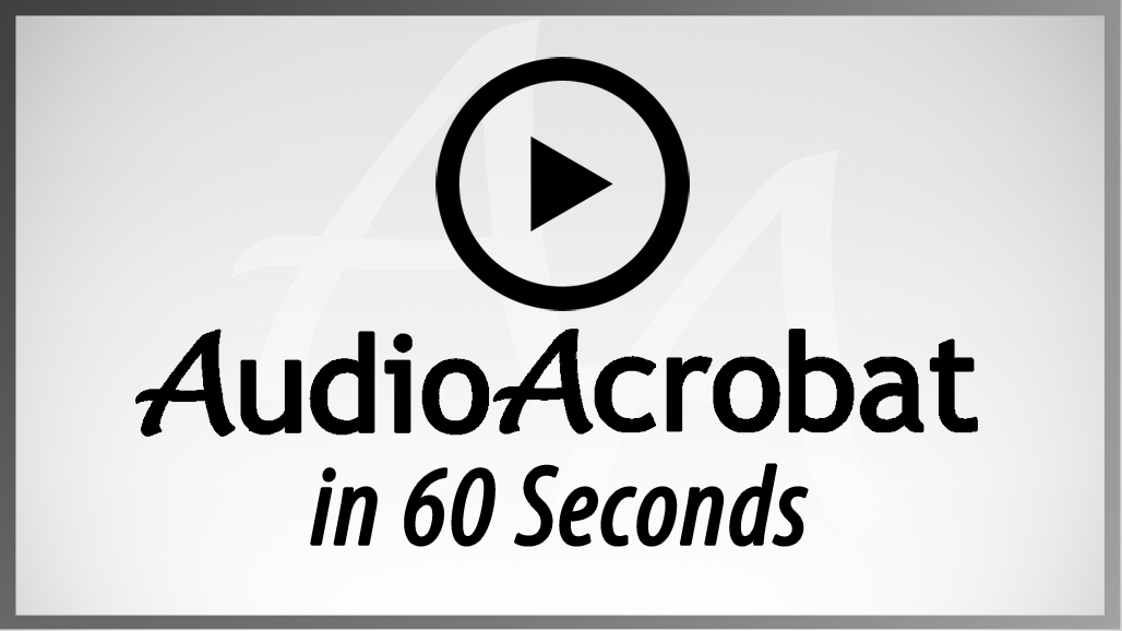 AudioAcrobat in 60 Seconds