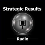 [Featured Podcast] Strategic Results Radio