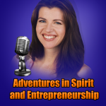 [Featured Podcast] Adventures in Spirit and Entrepreneurship